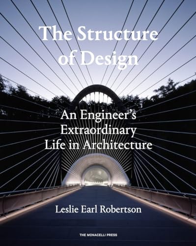 The Structure of Design : An Engineer's Extraordinary Life in Architecture