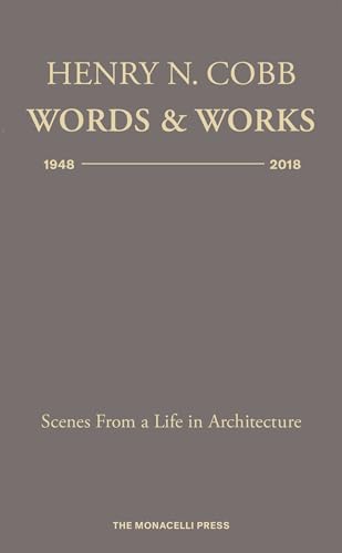 Henry N. Cobb: Words & Works 1948-2018: Scenes from a Life in Architecture
Henry N. Cobb: Words & Works 1948-2018: Scenes from a Life in Architecture