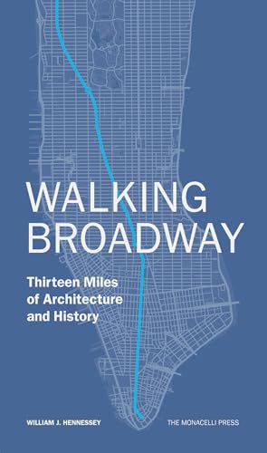 Walking Broadway : Thirteen Miles of Architecture and History