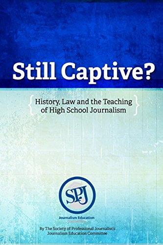 Still Captive: History, Law and the Teaching of High School Journalism