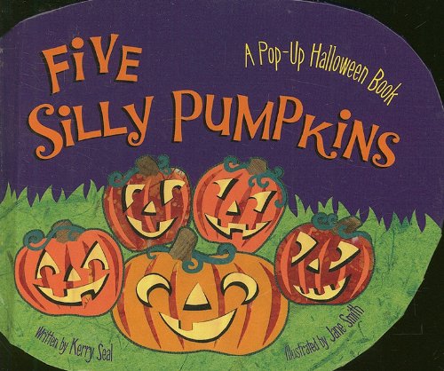 Five Silly Pumpkins: A Pop-Up Halloween Book