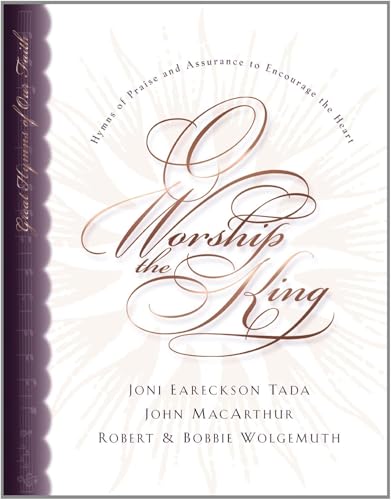 O Worship the King: Hymns of Praise and Assurance to Encourage Your Heart