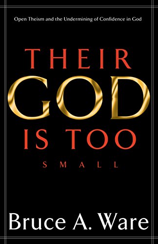 Their God Is Too Small: Open Theism and the Undermining of Confidence in God