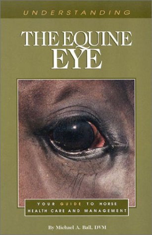 Understanding The Equine Eye Your Guide to Horse Health Care and Management