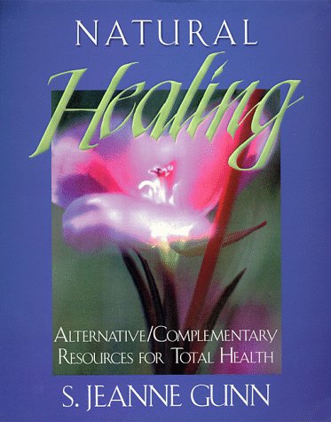 Natural Healing: Alternative/Complementary Resources for Total Health