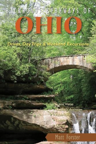 Backroads & Byways of Ohio: Drives, Day Trips & Weekend Excursions