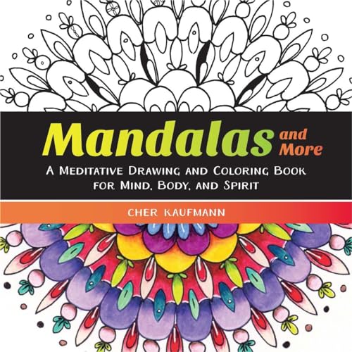 Mandalas and More: A Meditative Drawing and Coloring Book for Mind, Body, and Spirit
Mandalas and More: A Meditative Drawing and Coloring Book for Mind, Body, and Spirit
