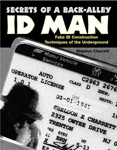 Secrets of a Back-Alley ID Man: Fake ID Construction Techniques of the Underground