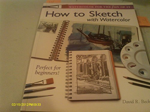 Watercolor for the Fun of It - How to Sketch with Watercolor (Watercolour for the Fun of It)