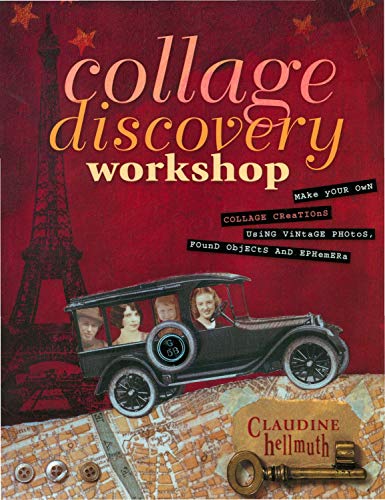 Collage Discovery Workshop: Make Your Own Collage Creations Using Vintage Photos, Found Objects a...