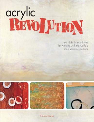 Acrylic Revolution: New Tricks and Techniques for Working with the World's Most Versatile Medium
Acrylic Revolution: New Tricks and Techniques for Working with the World's Most Versatile Medium