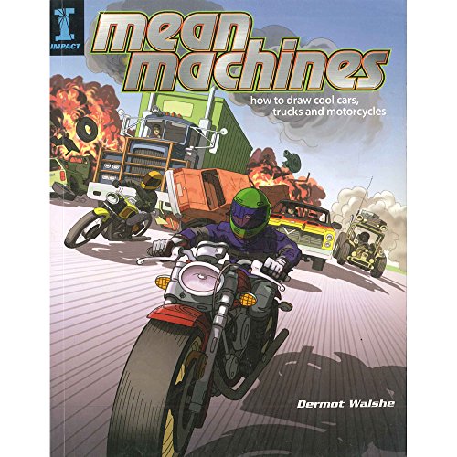 Mean Machines: How To Draw Cool Cars, Trucks & Motorcycles