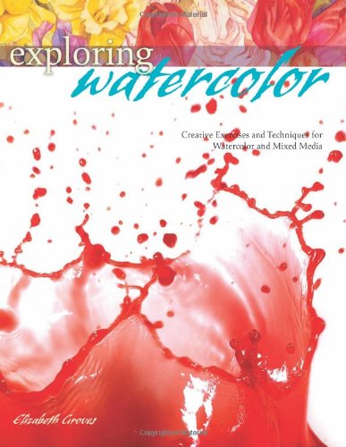 Exploring Watercolor: Creative Exercises and Techniques for Watercolor and Mixed Media
Exploring Watercolor: Creative Exercises and Techniques for Watercolor and Mixed Media