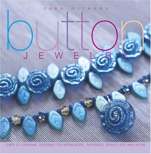 Button Jewelry: Over 25 Original Designs for Necklaces, Earrings, Bracelets and More
Button Jewelry: Over 25 Original Designs for Necklaces, Earrings, Bracelets and More