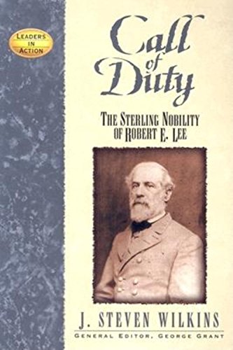 Call of Duty: The Sterling Nobility of Robert E. Lee (Leaders in Action)