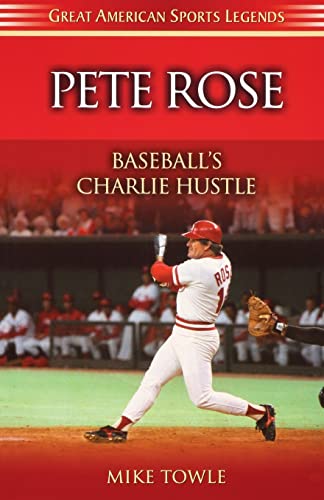 Pete Rose: Baseball's Charlie Hustle (Great American Sports Legends)