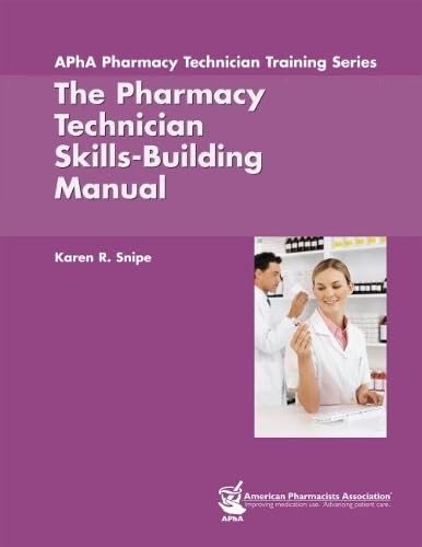 The Pharmacy Technician Skills-Building Manual (Apha Pharmacy Technician Training)
