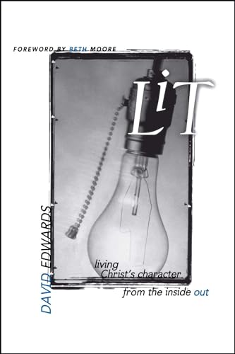 Lit: Living Christ's Character From the Inside Out