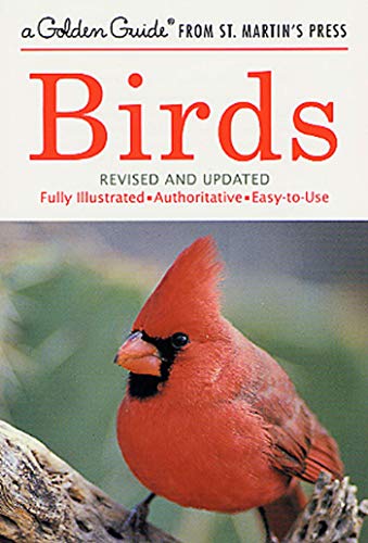 Birds: A Fully Illustrated, Authoritative and Easy-to-Use Guide (A Golden Guide from St. Martin's...