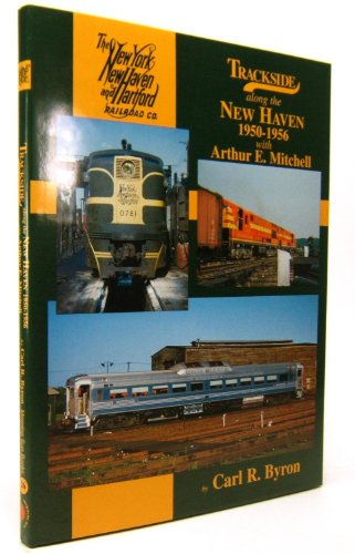 Trackside along the New Haven 1950-1956 With Arthur E. Mitchell