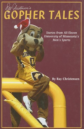 Ray Christensen's Gopher Tales: Stories from All Eleven University of Minnesota's Men's Sports