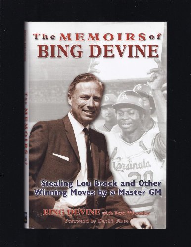 Memoirs of Bing Devine: Stealing Lou Brock and Other Winning Moves By a Master
