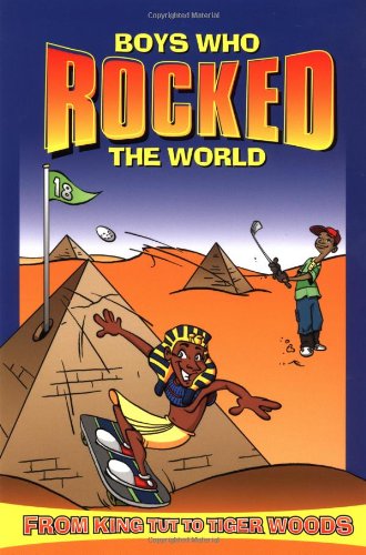 Boys Who Rocked the World: From King Tut to Tiger Woods