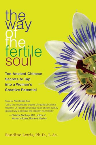 The Way of the Fertile Soul: Ten Ancient Chinese Secrets to Tap into a Woman's Creative Potential