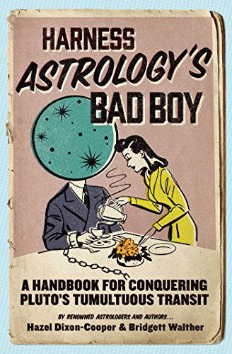 Harness Astrology's Bad Boy: A Handbook for Conquering Pluto's Tumultuous Transit
Harness Astrology's Bad Boy: A Handbook for Conquering Pluto's Tumultuous Transit
