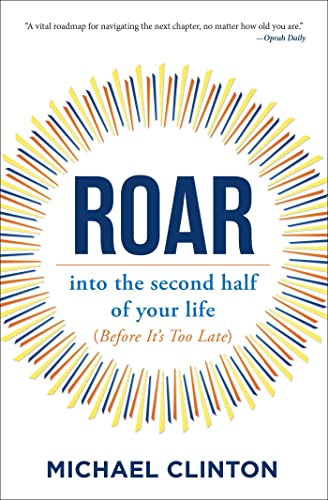 Roar : Into the Second Half of Your Life Before It's Too Late