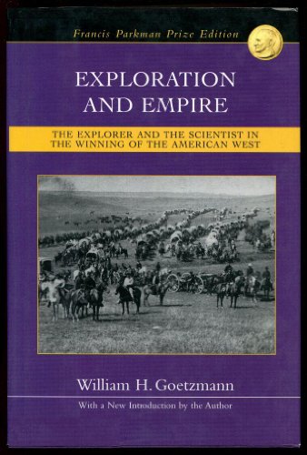 Exploration and Empire: The Explorer and the Scientist in the Winning of the American West
