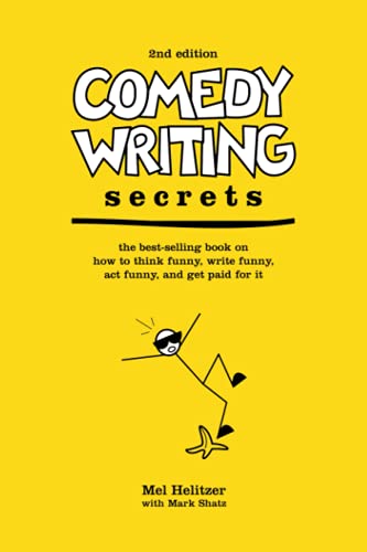 Comedy Writing Secrets: The Best-Selling Book On How To Think Funny, Write Funny, Act Funny, And ...