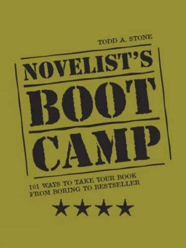 NOVELIST'S BOOT CAMP 101 Ways to Take Your Book from Boring to Bestseller