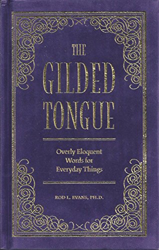 The Gilded Tongue: Overly Eloquent Words for Everyday Things