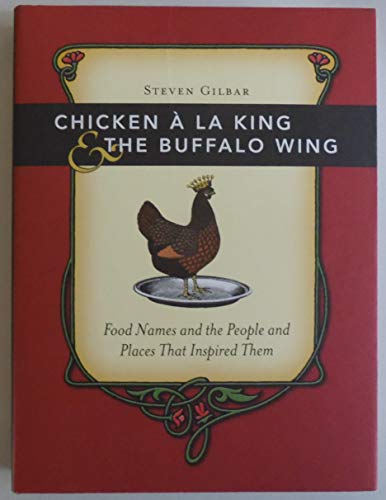 Chicken À La King and the Buffalo Wing: Food Names and the People and Places That Inspired Them