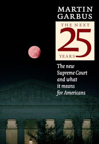 The Next Twenty-five Years: The New Supreme Court and What It Means for Americans
