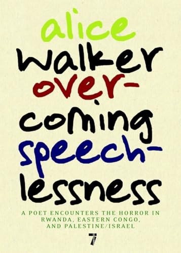 Overcoming Speechlessness : A Poet Encounters the Horror in Rwanda, Eastern Congo, and Palestine/...