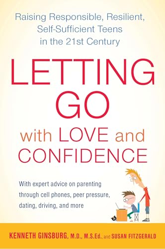 Letting Go with Love and Confidence: Raising Responsible, Resilient, Self-Sufficient Teens in the 21st Century
Letting Go with Love and Confidence: Raising Responsible, Resilient, Self-Sufficient Teens in the 21st Century