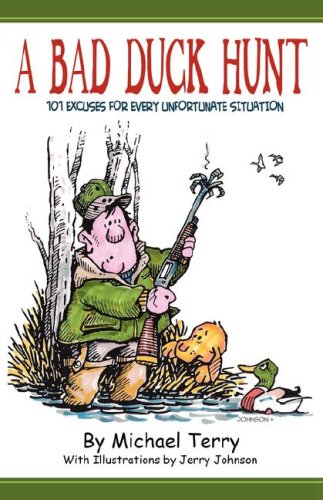 A Bad Duck Hunt : 101 Excuses for Every Unfortunate Situation