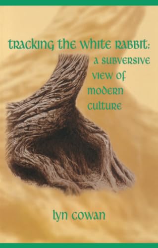 Tracking the White Rabbit: A Subversive View of Modern Culture