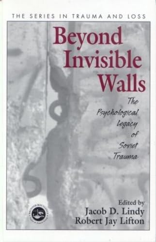Beyond Invisible Walls : The Psychological Legacy of Soviet Trauma, East European Therapists and ...