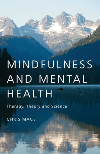 Mindfulness and Mental Health: Therapy, Theory and Science