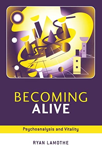 Becoming Alive: Psychoanalysis and Vitality