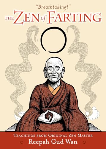 Zen of Farting : Teachings from Original Zen Master Reepah Gud Wan