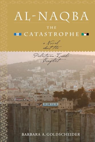 Al-Naqba (The Catastrophe): A Novel About the Palestinian-Israeli Conflict
