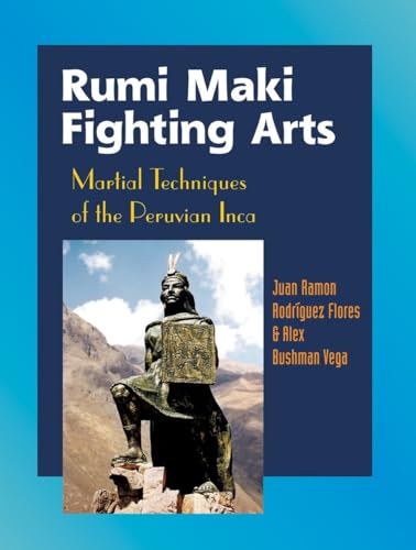 Rumi Maki Fighting Arts: Martial Techniques of the Peruvian Inca
