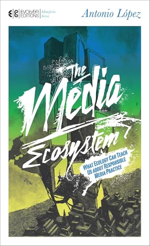 The Media Ecosystem : What Ecology Can Teach Us about Responsible Media Practice
The Media Ecosystem : What Ecology Can Teach Us about Responsible Media Practice