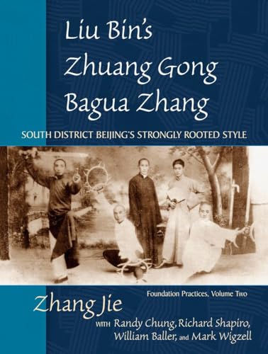 Liu Bin's Zhuang Gong Bagua Zhang, Volume Two: South District Beijing's Strongly Rooted Style
Liu Bin's Zhuang Gong Bagua Zhang, Volume Two: South District Beijing's Strongly Rooted Style