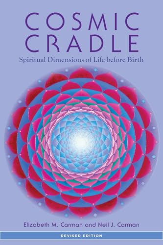Cosmic Cradle : Spiritual Dimensions of Life before Birth