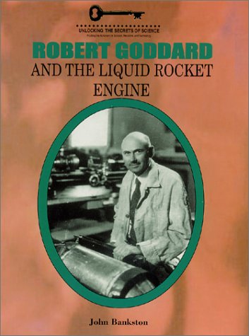 Robert Goddard and the Liquid Rocket Engine (Unlocking the Secrets of Science)
Robert Goddard and the Liquid Rocket Engine (Unlocking the Secrets of Science)